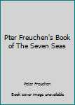 Hardcover Pter Freuchen's Book of The Seven Seas Book