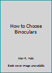 How to Choose Binoculars