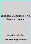 Unknown Binding Isadora Duncan;: The Russian years Book