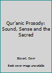 Hardcover Qur'anic Prosody: Sound, Sense and the Sacred Book