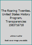 Unknown Binding The Roaring Twenties, United States History Program, Transparencies 1583716718 Book