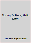 Paperback Spring Is Here, Hello Kitty! Book