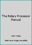 Paperback The Rotary Processor Manual Book