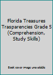 Florida Treasures Trasparencies Grade 5 (Comprehension, Study Skills)