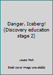 Staple Bound Danger, Iceberg! (Discovery education stage 2) Book