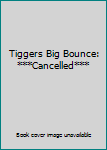 Hardcover Tiggers Big Bounce: ***Cancelled*** Book