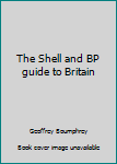 Unknown Binding The Shell and BP guide to Britain Book