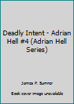 Paperback Deadly Intent - Adrian Hell #4 (Adrian Hell Series) Book