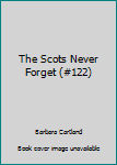 Mass Market Paperback The Scots Never Forget (#122) Book