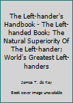 Unknown Binding The Left-hander's Handbook - The Left-handed Book; The Natural Superiority Of The Left-hander; World's Greatest Left-handers Book