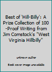 Best of 'Hill-Billy': A Prize Collection of 100-Proof Writing from Jim Comstock's "West Virginia Hillbilly"