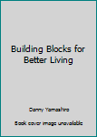 Paperback Building Blocks for Better Living Book