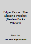 Edgar Cayce - The Sleeping Prophet (Bantam Books #N3654)