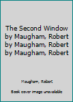 Hardcover The Second Window by Maugham, Robert by Maugham, Robert by Maugham, Robert Book