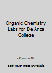 Unknown Binding Organic Chemistry Labs for De Anza College Book