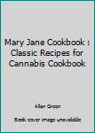 Paperback Mary Jane Cookbook : Classic Recipes for Cannabis Cookbook Book