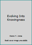 Paperback Evolving Into Knowingness Book