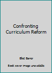 Hardcover Confronting Curriculum Reform [German] Book