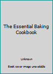 Paperback The Essential Baking Cookbook Book