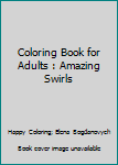 Paperback Coloring Book for Adults : Amazing Swirls Book