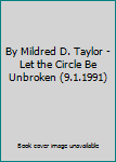 Mass Market Paperback By Mildred D. Taylor - Let the Circle Be Unbroken (9.1.1991) Book