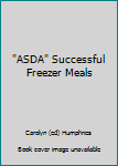 Hardcover "ASDA" Successful Freezer Meals Book