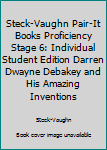 Paperback Steck-Vaughn Pair-It Books Proficiency Stage 6: Individual Student Edition Darren Dwayne Debakey and His Amazing Inventions Book