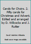 Hardcover Carols for Choirs. 2. Fifty carols for Christmas and Advent. Edited and arranged by D. Willcocks and J. Rutter Book