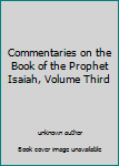 Unknown Binding Commentaries on the Book of the Prophet Isaiah, Volume Third Book