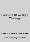 Hardcover Compend Of Wesley's Theology Book