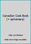 Hardcover Canadian Cook Book (+ ephemera) Book