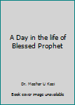 Paperback A Day in the life of Blessed Prophet Book