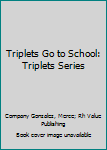Hardcover Triplets Go to School: Triplets Series Book