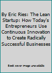 Hardcover By Eric Ries: The Lean Startup: How Today's Entrepreneurs Use Continuous Innovation to Create Radically Successful Businesses Book