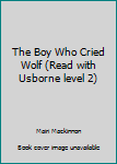 Paperback The Boy Who Cried Wolf (Read with Usborne level 2) Book