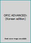 Paperback OPIC ADVANCED: (Korean edition) Book