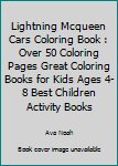 Paperback Lightning Mcqueen Cars Coloring Book : Over 50 Coloring Pages Great Coloring Books for Kids Ages 4-8 Best Children Activity Books Book