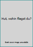 Gebundene Ausgabe Hut, wohin fliegst du? Book