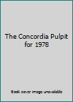Hardcover The Concordia Pulpit for 1978 Book