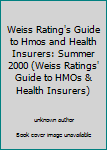 Paperback Weiss Rating's Guide to Hmos and Health Insurers: Summer 2000 (Weiss Ratings' Guide to HMOs & Health Insurers) Book