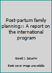 Paperback Post-partum family planning;: A report on the international program Book