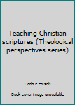 Unknown Binding Teaching Christian scriptures (Theological perspectives series) Book