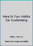 Library Binding Here Is Your Hobby Car Customizing Book