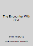 Hardcover The Encounter With God Book