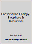 Hardcover Conservation Ecology: Biosphere & Biosurvival Book