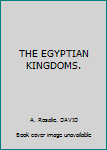 THE EGYPTIAN KINGDOMS.