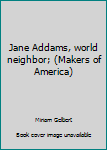 Unknown Binding Jane Addams, world neighbor; (Makers of America) Book