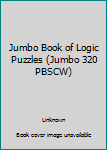 Spiral-bound Jumbo Book of Logic Puzzles (Jumbo 320 PBSCW) Book
