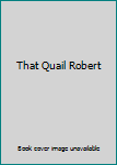 Hardcover That Quail Robert Book