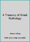 Hardcover A Treasury of Greek Mythology Book